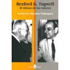 REXFORD G. TUGWELL EL ULTIMO DE LOS TU