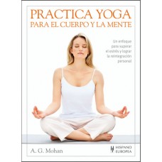 PRACTICA YOGA PARA EL CUERPO Y LA MENTE