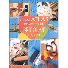 GRAN ATLAS PRACTICO DEL BRICOLAJE CASERO