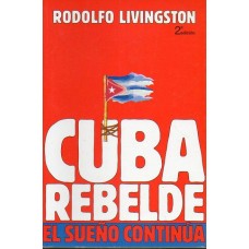 CUBA REBELDE EL SUEÑO CONTINUA