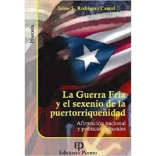 LA GUERRA FRIA Y EL SEXENIO DE LA PUERTO