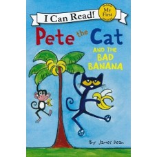 PETE THE CAT AND THE BAD BANANA