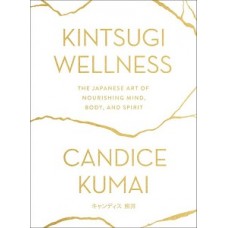 KINTSUGI WELLNESS THE JAPANESE ART OF NO