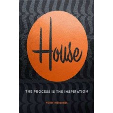 HOUSE INDUSRIES THE PROCESS IS THE INSPI