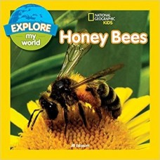 EXPLORE MY WORLD: HONEY BEES