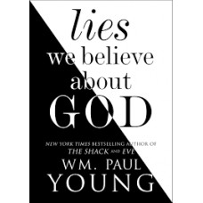 LIES WE BELIEVE ABOUT GOD