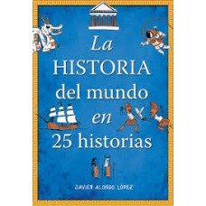 LA HISTORIA DEL MUNDO EN 25 HISTORIAS