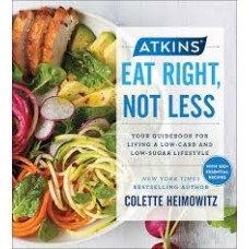 ATKINS EAT RIGHT NOT LESS