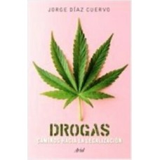 DROGAS: CAMINOS HACIA LA LEGALIZACIÓN