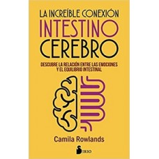 LA INCREIBLE CONEXION INTESTINO CEREBRO