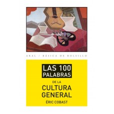 LAS 100 PALABRAS DE LA CULTURA GENERAL