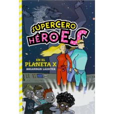 SUPERCERO HEROES EN EL PLANETA X