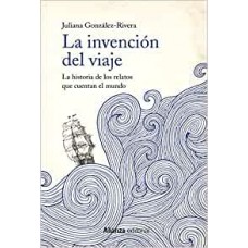 LA INVENCION DEL VIAJE LA HISTORIA DE LO