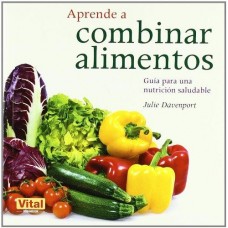 APRENDE A COMBINAR ALIMENTOS