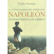 LA ULTIMA CAMAPAÑA DEL EMPERADOR NAPOLEO