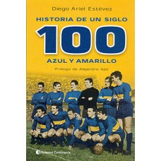 HISTORIA DE UN SIGLO 100 AZUL Y AMARILLO