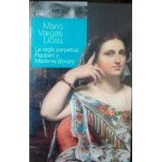 LA ORGIA PERPETUA FLAUBERT Y MADAME BOVA