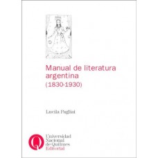 MANUAL DE LITERATURA ARGENTINA 1830-1930
