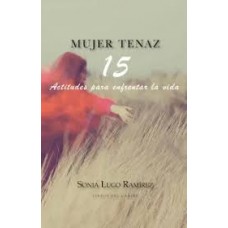 MUJER TENAZ 15 ACTITUDES PARA ENFRENTAR