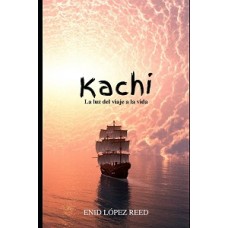 KACHI LA VIDA DEL VIAJE A LA VIDA