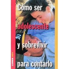 COMO SER ADOLESCENTE Y SOBREVIVIR PARA